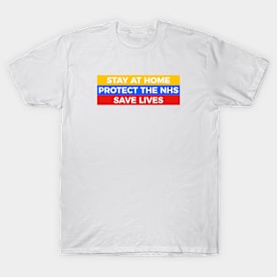 Stay at Home, Protect the NHS, Save Lives | Style 2 T-Shirt